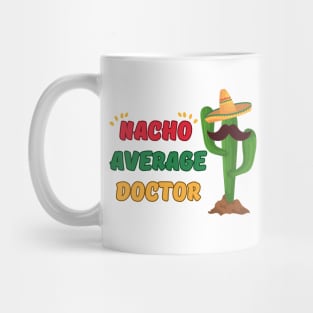 nacho average doctor mexicain fiesta cinco de mayo Mug
